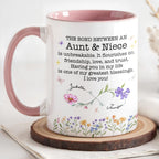 The Bond Between An Aunt & Niece, Flowers And Butterflies, Custom Accent Mug, Gift For Family